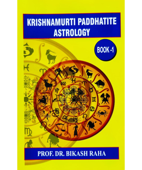 Krishnamurti Paddhatite Astrology (English-Book-1) by Dr. Prof. Bikash Raha Krishnamurti Paddhatite Astrology (English-Book-1) by Dr. Prof. Bikash Raha