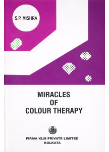 Miracles of Colour Therapy | A Guide to Drugless System of Medicine in Health and Disease | English | S.P. Mishra |