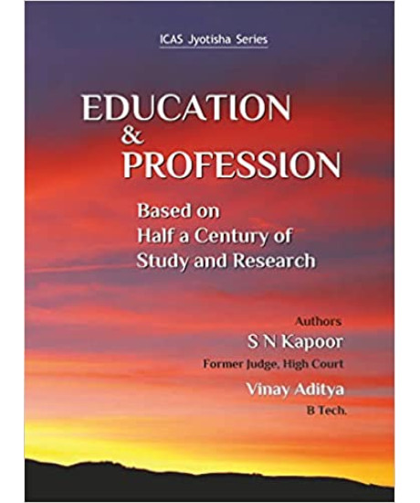 Education & Profession : Based on Half a Century of Study and Research | S N Kapoor & Vinay Aditya | ICAS |