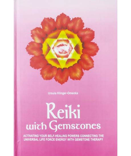 Reiki with Gemstones | English | Activating Your Self Healing Powers Connecting the Universal Life-Force Energy with Gemstone Therapy | Ursula Klinger-Omenka | Reiki with Gemstones | English | Activating Your Self Healing Powers Connecting the Universal Life-Force Energy with Gemstone Therapy | Ursula Klinger-Omenka |