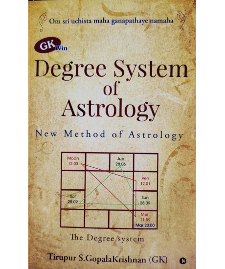 Degree System of Astrology (English): New Method of Astrology by Tirupur S. GopalaKrishnan (GK) Degree System of Astrology (English): New Method of Astrology by Tirupur S. GopalaKrishnan (GK)