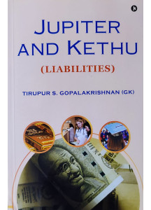 Jupiter and Kethu-Liabilities (English) by Tirupur S. GopalaKrishnan (GK)