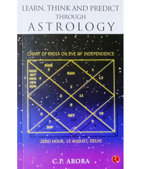 Learn, Think and Predict through Astrology (English): by C.P. Arora