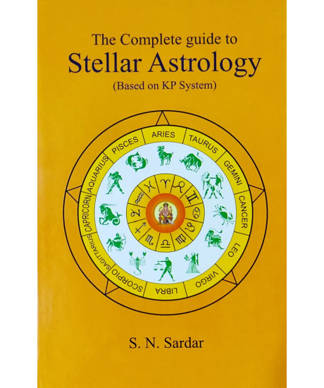 The Complete Guide to Stellar Astrology | Based on KP System | English | S. N. Sardar The Complete Guide to Stellar Astrology | Based on KP System | English | S. N. Sardar