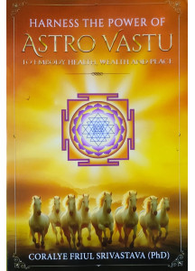 Harness The Power of Astro Vastu to Embody Health, Wealth and Peace | English | Coralye Friul Srivastava |