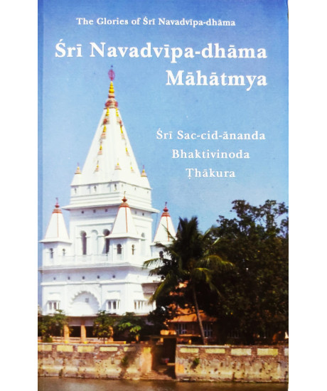 Sri Navadvipa-dhama Mahatmya (English) by Srila Bhaktivinoda Thakura Sri Navadvipa-dhama Mahatmya (English) by Srila Bhaktivinoda Thakura