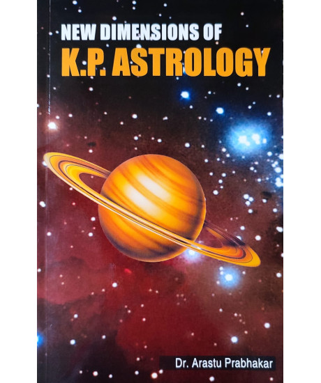 New Dimensions of K.P. Astrology | English | Arastu Prabhakar | New Dimensions of K.P. Astrology | English | Arastu Prabhakar |
