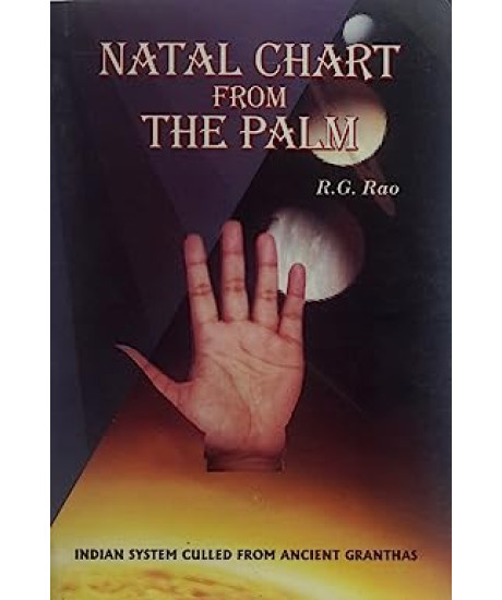 NATAL CHART FROM THE PALM | INDIAN SYSTEM CULLED FROM ANCIENT GRANTHAS | R.G. RAO | NATAL CHART FROM THE PALM | INDIAN SYSTEM CULLED FROM ANCIENT GRANTHAS | R.G. RAO |