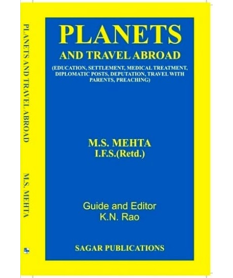 Planets and Travel Abroad | English | Education, Settlement, Medical Treatment, Diplomatic Posts, Deputation, Travel with Parents, Preaching | M S Mehta | Planets and Travel Abroad | English | Education, Settlement, Medical Treatment, Diplomatic Posts, Deputation, Travel with Parents, Preaching | M S Mehta |