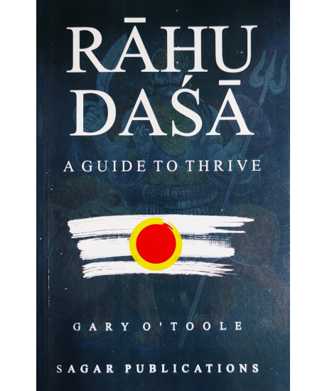 Rahu Dasa | Rahu Dasha - A Guide to Thrive | English | Gary O' Toole | Sagar Publications | Rahu Dasa | Rahu Dasha - A Guide to Thrive | English | Gary O' Toole | Sagar Publications |