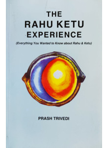The Rahu Ketu Experience - Everything You Wanted to Know about Rahu and Ketu