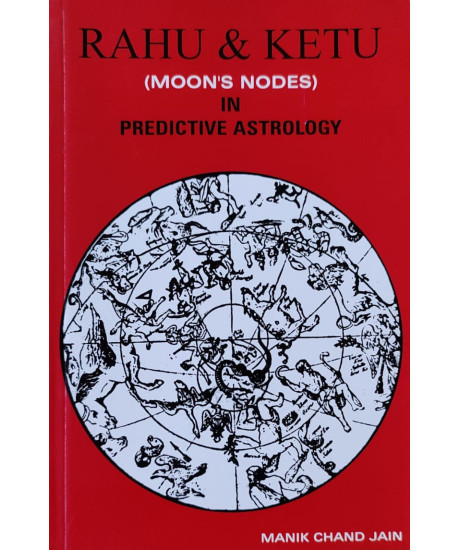 Rahu and Ketu Moon's Nodes (English) in Predictive Astrology by Manik Chand Jain Rahu and Ketu Moon's Nodes (English) in Predictive Astrology by Manik Chand Jain