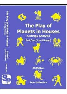 The Play of Planets in Houses - A Bhrigu Analysis | Part One (1 to 6 Houses) | DS Mathur |