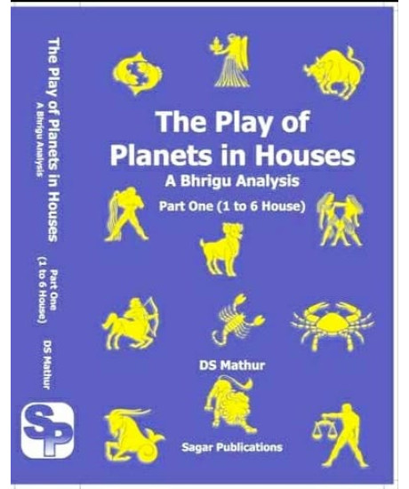The Play of Planets in Houses - A Bhrigu Analysis | Part One (1 to 6 Houses) | DS Mathur | The Play of Planets in Houses - A Bhrigu Analysis | Part One (1 to 6 Houses) | DS Mathur |