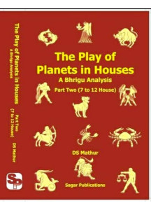 The Play of Planets in Houses - A Bhrigu Analysis | Part Two (7 to 12 Houses) | DS Mathur |